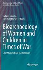 Bioarchaeology of Women and Children in Times of War: Case Studies from the Americas 