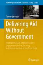 Delivering Aid Without Government: International Aid and Civil Society Engagement in the Recovery and Reconstruction of the Gaza Strip