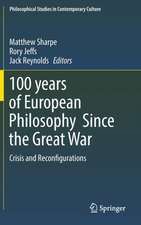 100 years of European Philosophy Since the Great War: Crisis and Reconfigurations