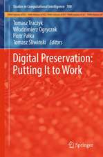 Digital Preservation: Putting It to Work