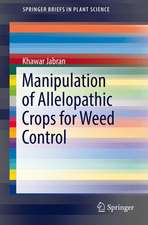 Manipulation of Allelopathic Crops for Weed Control