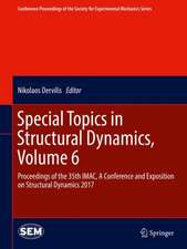 Special Topics in Structural Dynamics, Volume 6: Proceedings of the 35th IMAC, A Conference and Exposition on Structural Dynamics 2017