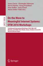 On the Move to Meaningful Internet Systems: OTM 2016 Workshops: Confederated International Workshops: EI2N, FBM, ICSP, Meta4eS, and OTMA 2016, Rhodes, Greece, October 24–28, 2016, Revised Selected Papers