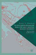 The Bulgarian-Byzantine Wars for Early Medieval Balkan Hegemony: Silver-Lined Skulls and Blinded Armies