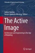 The Active Image: Architecture and Engineering in the Age of Modeling