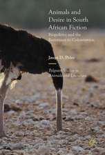 Animals and Desire in South African Fiction: Biopolitics and the Resistance to Colonization