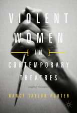 Violent Women in Contemporary Theatres: Staging Resistance