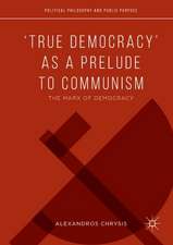 ‘True Democracy’ as a Prelude to Communism: The Marx of Democracy