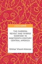 The Carrera Revolt and 'Hybrid Warfare' in Nineteenth-Century Central America