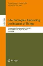 E-Technologies: Embracing the Internet of Things : 7th International Conference, MCETECH 2017, Ottawa, ON, Canada, May 17-19, 2017, Proceedings