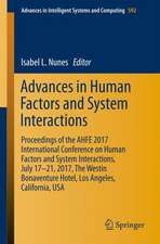 Advances in Human Factors and Systems Interaction: Proceedings of the AHFE 2017 International Conference on Human Factors and Systems Interaction, July 17−21, 2017, The Westin Bonaventure Hotel, Los Angeles, California, USA