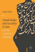 Female Bodies and Sexuality in Iran and the Search for Defiance