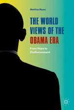 The World Views of the Obama Era: From Hope to Disillusionment