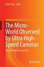 The Micro-World Observed by Ultra High-Speed Cameras: We See What You Don’t See