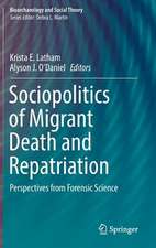 Sociopolitics of Migrant Death and Repatriation: Perspectives from Forensic Science