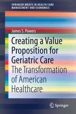 Creating a Value Proposition for Geriatric Care: The Transformation of American Healthcare