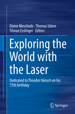 Exploring the World with the Laser: Dedicated to Theodor Hänsch on his 75th birthday