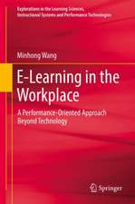 E-Learning in the Workplace: A Performance-Oriented Approach Beyond Technology