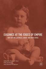 Eugenics at the Edges of Empire: New Zealand, Australia, Canada and South Africa