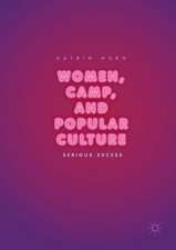 Women, Camp, and Popular Culture: Serious Excess