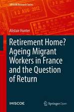 Retirement Home? Ageing Migrant Workers in France and the Question of Return