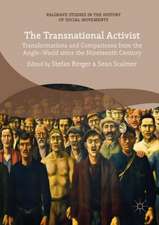 The Transnational Activist: Transformations and Comparisons from the Anglo-World since the Nineteenth Century