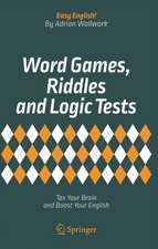 Word Games, Riddles and Logic Tests: Tax Your Brain and Boost Your English