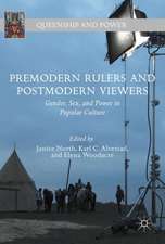 Premodern Rulers and Postmodern Viewers: Gender, Sex, and Power in Popular Culture