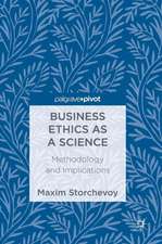 Business Ethics as a Science: Methodology and Implications