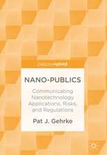 Nano-Publics : Communicating Nanotechnology Applications, Risks, and Regulations