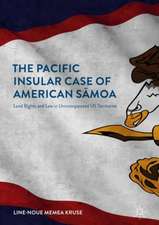 The Pacific Insular Case of American Sāmoa: Land Rights and Law in Unincorporated US Territories