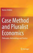 Case Method and Pluralist Economics: Philosophy, Methodology and Practice