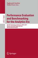 Performance Evaluation and Benchmarking for the Analytics Era: 9th TPC Technology Conference, TPCTC 2017, Munich, Germany, August 28, 2017, Revised Selected Papers