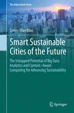 Smart Sustainable Cities of the Future: The Untapped Potential of Big Data Analytics and Context–Aware Computing for Advancing Sustainability