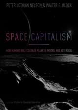 Space Capitalism: How Humans will Colonize Planets, Moons, and Asteroids