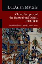 EurAsian Matters: China, Europe, and the Transcultural Object, 1600-1800