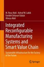 Integrated Reconfigurable Manufacturing Systems and Smart Value Chain: Sustainable Infrastructure for the Factory of the Future