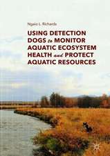 Using Detection Dogs to Monitor Aquatic Ecosystem Health and Protect Aquatic Resources