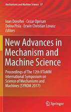 New Advances in Mechanism and Machine Science: Proceedings of The 12th IFToMM International Symposium on Science of Mechanisms and Machines (SYROM 2017)