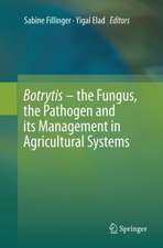 Botrytis – the Fungus, the Pathogen and its Management in Agricultural Systems