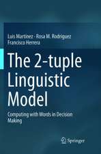 The 2-tuple Linguistic Model: Computing with Words in Decision Making