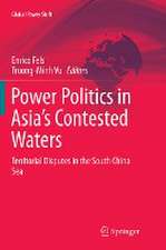 Power Politics in Asia’s Contested Waters: Territorial Disputes in the South China Sea