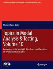 Topics in Modal Analysis & Testing, Volume 10: Proceedings of the 34th IMAC, A Conference and Exposition on Structural Dynamics 2016