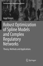 Robust Optimization of Spline Models and Complex Regulatory Networks: Theory, Methods and Applications