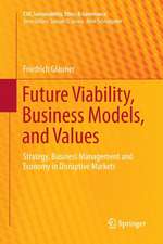 Future Viability, Business Models, and Values: Strategy, Business Management and Economy in Disruptive Markets