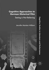 Cognitive Approaches to German Historical Film: Seeing is Not Believing