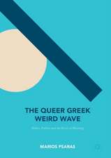 The Queer Greek Weird Wave: Ethics, Politics and the Crisis of Meaning