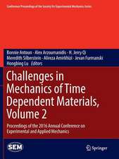 Challenges in Mechanics of Time Dependent Materials, Volume 2: Proceedings of the 2016 Annual Conference on Experimental and Applied Mechanics 