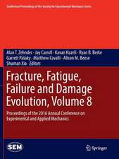 Fracture, Fatigue, Failure and Damage Evolution, Volume 8: Proceedings of the 2016 Annual Conference on Experimental and Applied Mechanics 