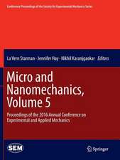 Micro and Nanomechanics, Volume 5: Proceedings of the 2016 Annual Conference on Experimental and Applied Mechanics 